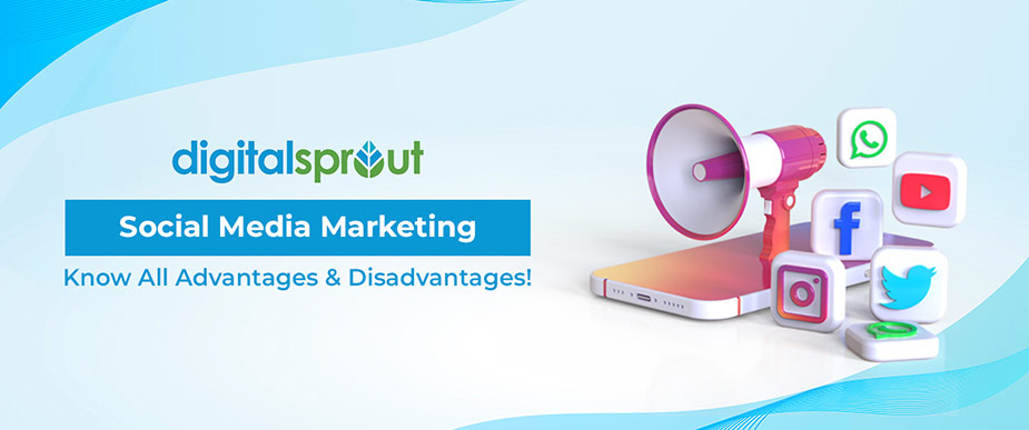 Social Media Marketing – Know All Advantages & Disadvantages!