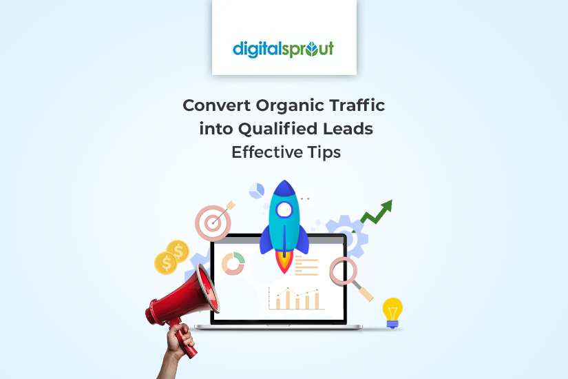 Tips to convert organic traffic into qualified leads for business growth