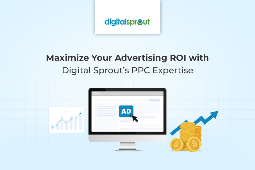 Boost your ad ROI with Digital Sprout’s PPC management services