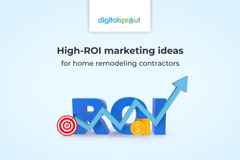 Remodeling contractor marketing strategy by Digital Sprout that actually works.